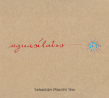 セバスティアン・マッキ・トリオ 『Aguasilabas』 ネオ・フォルクローレ・シーンに表れた新生トリオ