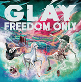 GLAY『FREEDOM ONLY』Awesome City ClubのPORINら新たな風を入れて一層スケール感を増した音世界