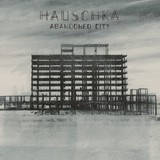 HAUSCHKA 『Abandoned City』