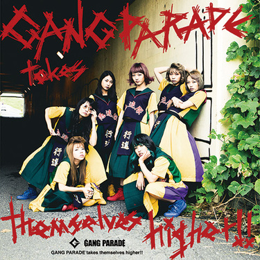 GANG PARADE『GANG PARADE takes themselves higher!!』 高みをめざし