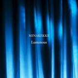 MINAKEKKE “Luminous” ループされる冒頭のフレーズが強い印象を残す、待望の新作からの先行曲