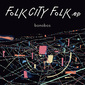 bonobos 『FOLK CITY FOLK .ep』 代表曲の再演も収録、さらなる深化を誇示するEP