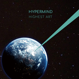 HYPERMIND『HIGHEST ART』テクノの名手とギタリストによる初作は、煌めくサウンドが脳内楽園トリップへと誘う中毒盤