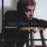 アーロン・パークスがピアノトリオで01年に録音の若きマイナー時代最後の作品『Shadows』 レディヘのカヴァーも