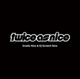 GRADIS NICE & DJ SCRATCH NICE 『Twice As Nice』 BESやKID FRESINOら参加、サンプリングの妙味を聴かせる好盤