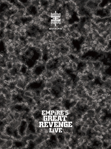EMPiRE「EMPiRE'S GREAT REVENGE LiVE」初の映像作品と新曲、次なる