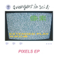 avengers in sci-fi 『Pixels EP』 ヒップホップやハウスの要素がバンドの持ち味と上手く融合してフレッシュ