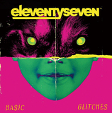 イレヴンティセヴン（Eleventyseven）『Basic Glitches』パンクmeetsエレポップなサウンドにR&Bやラップも吸収しアップデート