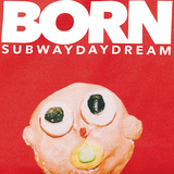Subway Daydream『BORN』ネオアコやシューゲイザーなどの音楽遍歴を瑞々しく伝えるバンド初の全国流通盤