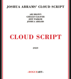 ジョシュア・エイブラムス・クラウド・スクリプト（Joshua Abrams' Cloud Script）『Cloud Script』ジェフ・パーカーやアリ・ブラウンらシカゴ音響派～AACMの重要人物が集結