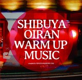 VARIOUS ARTISTS 『SHIBUYA OIRAN warm up music』