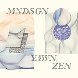 MNDSGN『Yawn Zen』ピュアなエレクトロニカとJ・ディラのヴァイブスを併せ持つ新鋭ビートメイカー