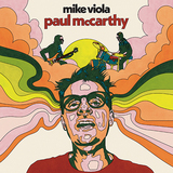 マイク・ヴァイオラ（Mike Viola）『Paul McCarthy』〈ポール・マッカーシー〉なる男が5人目のビートルズだったら?　天才ポップ職人の妄想が詰まったアルバム