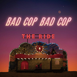 バッド・コップ／バッド・コップ（Bad Cop/Bad Cop）『The Ride』ラテンやブギを取り入れた泣きたっぷりのポップ・パンク