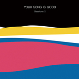 YOUR SONG IS GOOD『Sessions 2』選り抜きの既発曲に新たな命を吹き込むスタジオ・ライブ・セッション第2弾