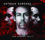 アントニオ・サンチェス（Antonio Sanchez）『SHIFT (Bad Hombre Vol. II)』トレント・レズナー&アッティカス・ロスらと刺激的な音実験を繰り広げる久々のリーダー作