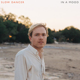 スロウ・ダンサー 『In A Mood』 ムーディーなのに涼やかなのがイマっぽい、メルボルン発ワンマン・ユニットの初作