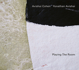 アヴィシャイ・コーエン&ヨナタン・アヴィシャイ（Avishai Cohen & Yonathan Avishai）『Playing The Room』ECM特有の緊張感とリラックスした音のやり取り