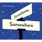 Homecomings 『Somehow,Somewhere』 エヴァーグリーンなポップスの名盤と呼べる待望の初フル作