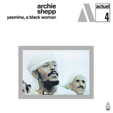 アーチー・シェップ（Archie Shepp）『Yasmina, A Black Woman』自由なサックスが驚異的なスピリチュアル／アヴァンにジャズる異端児の69年作