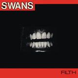 【ろっくおん!】第36回　スワンズの83年初作『Filth』が最新リマスター＋未発表曲やライヴ音源も収めたDX盤で登場