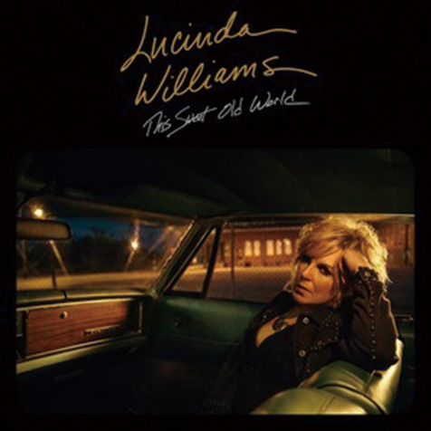 ルシンダ・ウィリアムス（Lucinda Williams）『This Sweet Old World