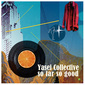 Yasei Collective 『so far so good』 結成5周年に合わせたコラボ作、ジャズやアフロビートなどを飲み込んだ混血のインスト・サウンド