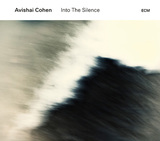 アヴィシャイ・コーエン（Avishai Cohen）『Into The Silence』NY拠点のイスラエル出身トランぺッター、ECMからの初作は印象主義的世界