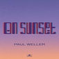 ポール・ウェラー（Paul Weller）『On Sunset』モッドファーザーがハイブリッドなバンド・サウンドで表す現在進行形の逞しさ
