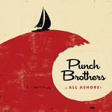パンチ・ブラザーズ 『All Ashore』 初のセルフ・プロデュース、更にその先へと進んだ傑作