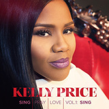 KELLY PRICE 『Sing Pray Love Vol.1: Sing』		