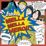Alaska Jam 『MELLA MELLA HERO!!』