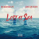 バードマン & ジャクイース 『Lost At Sea 2』 キャッシュ・マネー総帥と新鋭シンガーのジョイント・プロジェクト第2弾