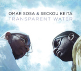 オマール・ソーサ&セク・ケイタ（Omar Sosa & Seckou Keita）『Transparent Water』キューバの至宝ピアニストとセネガル発コラ奏者の掛け値なしに美しいコラボ作