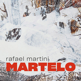 ハファエル・マルチ二（Rafael Martini）『Martelo』現ブラジル音楽随一の鬼才が一堂に会した壮大で緻密なサウンド