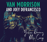 ヴァン・モリソン&ジョーイ・デフランセスコ 『You're Driving Me Crazy』 オルガン奏者とのジャジーな一枚