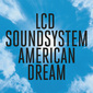 LCDサウンドシステム 『American Dream』 現実と向き合うことで、さらなる飛躍を遂げ再出発