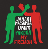 ジャハリ・マッサンバ・ユニット（Jahari Massamba Unit）『Pardon My French』マッドリブとカリーム・リギンスが繰り広げる実験的ジャズ