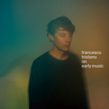 フランチェスコ・トリスターノ（Francesco Tristano）『On Early Music』現代のリスナーに贈る〈新しい〉バロック