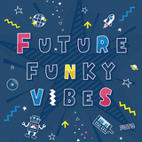 FQTQ 『FUTURE FUNKY VIBES』 元レコライドのエレクトロ・ポップ野郎、ズルムケのファンキー・ハウスが楽しい