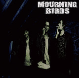 MOURNING BIRDS 『Mourning Birds』