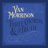 ヴァン・モリソン 『Three Chords And The Truth』 彼らしいミクスチャー度の高いブルーアイド・ソウルがひしめき合う