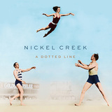 NICKEL CREEK 『A Dotted Line』