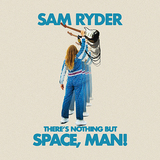 サム・ライダー（Sam Ryder）『There’s Nothing But Space, Man!』ヒット曲“Space Man”など収録　美声を聴かせるTikTok発大型新人のァーストアルバム