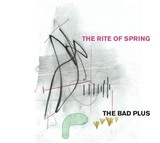 THE BAD PLUS 『The Rite Of Spring』