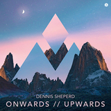 デニス・シェパード（Dennis Sheperd）『Onwards // Upwards』ドイツのベテランが伝統的なトランス～プログレッシブハウスを展開する潔い4作目