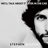 スティーヴン・ビショップ 『We'll Talk About It Later In The Car』 この瑞々しい洗練味はどう呼ばれようと永遠。3年ぶりの新作