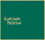 GLARE SOUNDS PROJECTION 『GLARE SOUNDS PROJECTION』 バンアパ主宰レーベルが送り出す驚異の才能