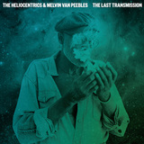 THE HELIOCENTRICS & MELVIN VAN PEEBLES 『The Last Transmission』／ORLANDO JULIUS WITH THE HELIOCENTRICS 『Jaiyede Afro』