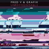 フレッド・V & グラフィックス（Fred V & Grafix） 『Unrecognisable』全曲アッパー&キャッチーで最高なリミックス集